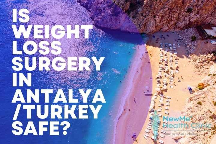 Is Weight Loss Surgery in Antalya/Turkey Safe?